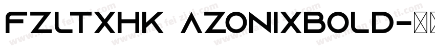 FZLTXHK AzonixBold字体转换